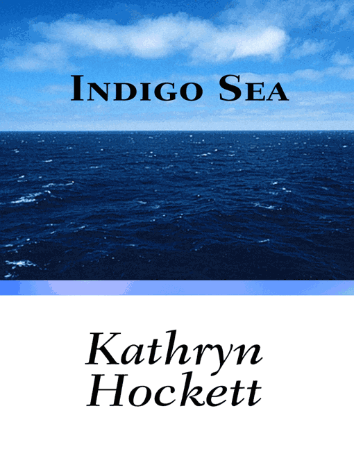 Title details for Indigo Sea by Kathryn Hockett - Available
